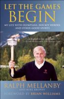 Let the Games Begin: My Life with Olympians, Hockey Heroes, and Other Good Sports 1551683644 Book Cover