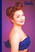 Smile: Passion, Desire, Dream, Love, Lust, Sinsful Thoughts. All This Things are.. Pin Up Girls! - Journal 6" x 9" - Dotted (Dream & Sins) 1686966032 Book Cover