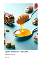 Spoon Honey and Firetrucks: Global Perspectives 1779617038 Book Cover