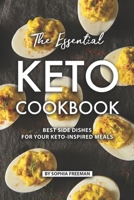 The Essential Keto Cookbook: Best Side Dishes for Your Keto-Inspired Meals 1686736614 Book Cover