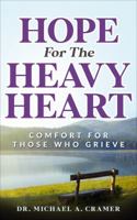 Hope For the Heavy Heart: Comfort For Those Who Grieve 1732002851 Book Cover