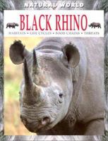 Black Rhino: Habitats, Life Cycle, Food Chains, Threats (Natural World) 0739844385 Book Cover