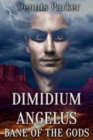 Bane of the Gods: Dimidium Angelus 0692274057 Book Cover