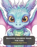 Dragons Coloring Book For Kids: Enchanting Dragon Scenes B0CCZWNH1Q Book Cover