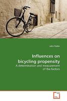 Influences on bicycling propensity: A determination and measurement of the factors 3639160606 Book Cover