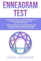 Enneagram Test: The Complete Guide to Understanding the 9 Types of Personality with the Sacred Enneagram. Insight approach to understanding and explaining human behavior. B084DH69HJ Book Cover