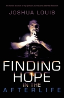 Finding Hope in the Afterlife: An Honest Account of My Spiritual Journey and Afterlife Research 1982262567 Book Cover