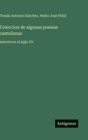 Coleccion de algunas poesias castellanas: anteriores al siglo XV (Spanish Edition) 3368057782 Book Cover