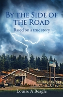 By the Side of the Road: Based on a true story B0DD543SVW Book Cover