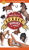 Happy Herd of Tattoo Horses & Ponies: 50 Temporary Tattoos That Teach 1635869250 Book Cover