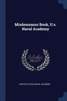 Misdemeanor Book, U.s. Naval Academy 1120646839 Book Cover