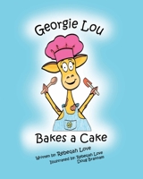 Georgie Lou Bakes a Cake 1940426073 Book Cover