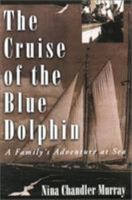 The Cruise of the Blue Dolphin: A Family's Adventure at Sea 1585746959 Book Cover