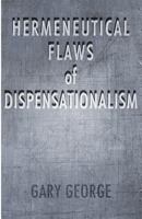 The Hermeneutical Flaws of Dispensationalism 1928965431 Book Cover