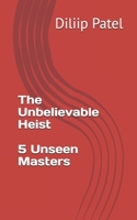 The Unbelievable Heist 5 Unseen Masters B0DS52G411 Book Cover