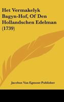 Het Vermakelyk Bagyn-Hof, Of Den Hollandschen Edelman (1739) 1104864479 Book Cover