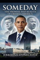 SOMEDAY: The Promise and Reality of Obama's America B0H67WBP53 Book Cover