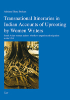 Transnational Itineraries in Indian Accounts of Uprooting by Women Writers: South Asian Women Authors Who Have Experienced Migration to the USA 3643910169 Book Cover