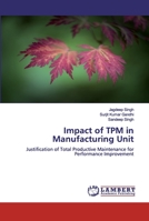 Impact of TPM in Manufacturing Unit: Justification of Total Productive Maintenance for Performance Improvement 6200473714 Book Cover