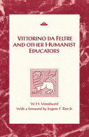 Vittorino da Feltre and Other Humanist Educators (RSART: Renaissance Society of America Reprint Text Series) 1015964192 Book Cover