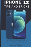 iPhone 12 Tips and Tricks: An illustrated Guide on How to Master iOS 14 and iPhone 12 Series B08QS6KPX7 Book Cover