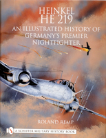 Heinkel He 219: An Illustrated History of Germany's Premier Nightfighter 0764312294 Book Cover