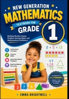 New Generation Mathematics Textbook for Grade 1: Building Number Sense, Problem-Solving Skills, and Mathematical Confidence 0557929245 Book Cover