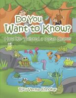 Do You Want to Know?: How We Twisted a Mean Snake? 1543743544 Book Cover