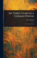 My Three Years in a German Prison 102340902X Book Cover