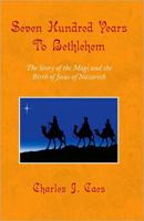 Seven Hundred Years to Bethlehem 1436350859 Book Cover