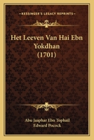 Het Leeven Van Hai Ebn Yokdhan (1701) 1166188280 Book Cover