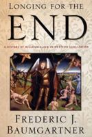 Longing for the End: A History of Millennialism in Western Civilization 0312238347 Book Cover