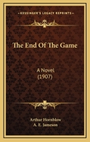 The End of the Game; A Novel 0548827591 Book Cover