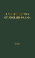 Short History of English Drama 083719072X Book Cover