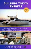 Building Tokyo Express: Turning a dream into reality. The building of a 40ft catamaran. 0648455637 Book Cover