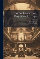 Jakov Ignjatovi, Knjievna Studija 1247574490 Book Cover