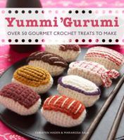 Yummi 'Gurumi: Over 60 Gourmet Crochet Treats to Make 0740792601 Book Cover