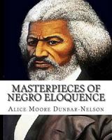 Masterpieces of Negro Eloquence: 1818-1913 1461186374 Book Cover