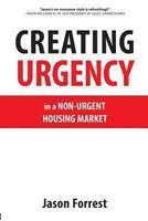 Creating Urgency in a Non-Urgent Housing Market 0980176212 Book Cover