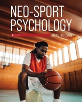Neo-Sport Psychology B0GGYB5PW2 Book Cover