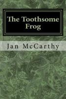 The Toothsome Frog: A Fairytale 1535183136 Book Cover