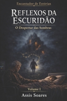 Reflexos da Escuridão: O Despertar das Sombras (Encantador de Estórias) (Portuguese Edition) B0GVTB95T9 Book Cover