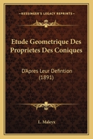 Etude Geometrique Des Proprietes Des Coniques: D'Apres Leur Defintion (1891) 1167506715 Book Cover