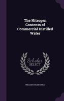 The Nitrogen Contents of Commercial Distilled Water 135697175X Book Cover