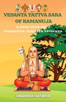 Vedanta Tattva Sara of Ramanuja: A deep dive into Vishishta Advaita Vedanta B0DQJSRFK9 Book Cover