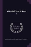 A Mingled Yarn: A Novel: 3 1379104548 Book Cover