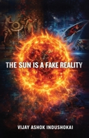 The Sun Is A Fake Reality 8169244080 Book Cover