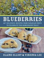 Blueberries: 40+ Delicious Recipes from Canadian Chefs to Celebrate This Homegrown Treat 1459504429 Book Cover