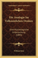 Die Analogie Im Volksumlichen Denken: Eine Psychologische Untersuchung (1893) 1166731324 Book Cover