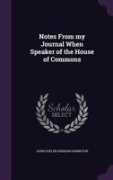 Notes From My Journal When Speaker of the House of Commons 1177239531 Book Cover